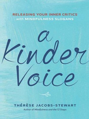 cover image of A Kinder Voice: Releasing Your Inner Critics with Mindfulness Slogans
